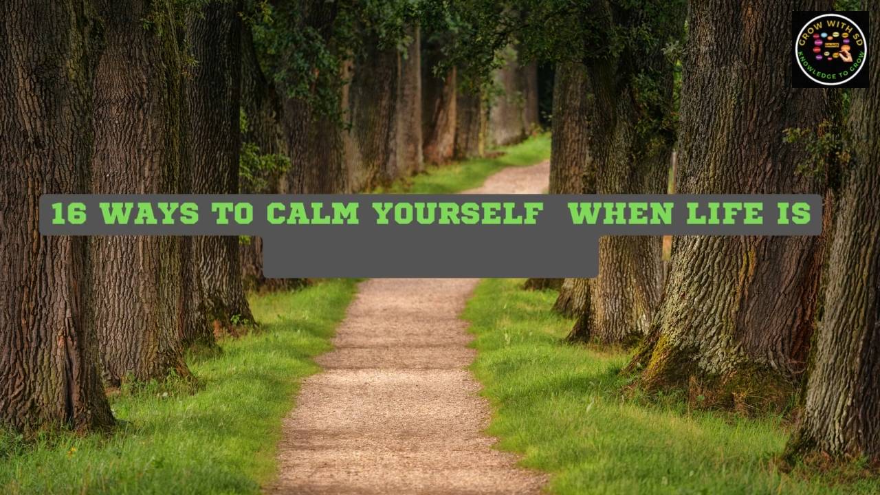16 ways to calm yourself when life is getting tough