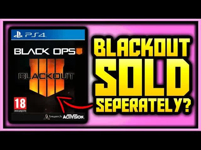 BLACKOUT FREE TO PLAY SOLD SEPARATELY AFTER LAUNCH? (Black Ops 4 Blackout Sold Separately)