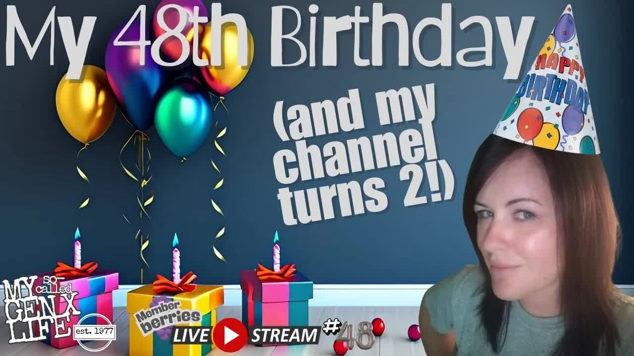 Happy Birthday Livestream!  I'm Turning 48. My Channel is Turning 2 (Member Berries #48)