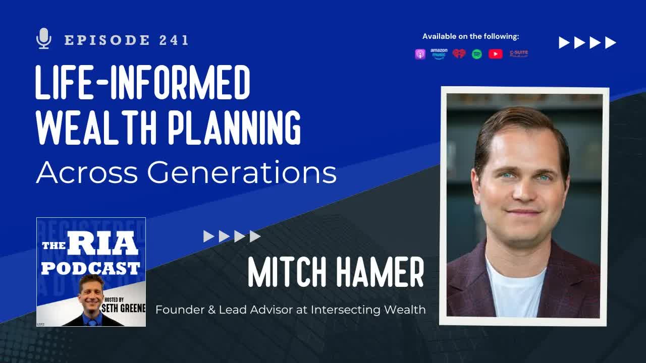 Episode 241: Life-Informed Wealth Planning Across Generations