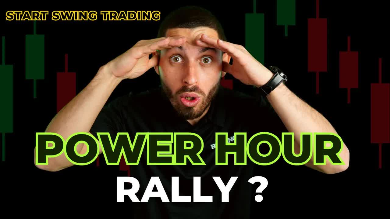 PowerHour Rally?  Start Swing Trading 3PM -4PM ET