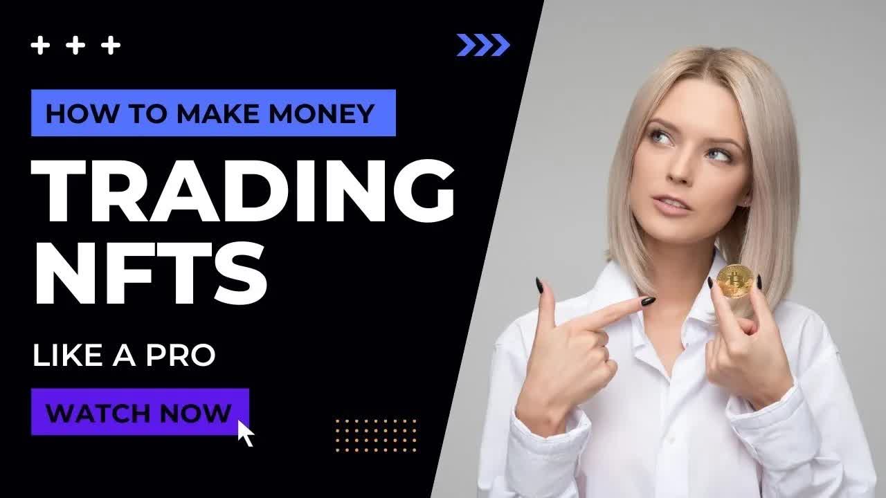 How to Make Money Trading NFTs Like a Pro!