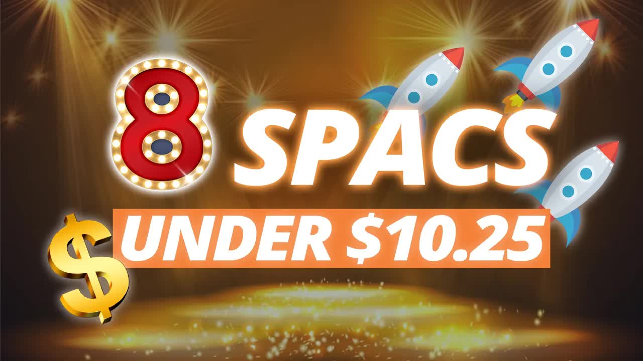 8 SPACs Low Price High Potential | SPACs Attack
