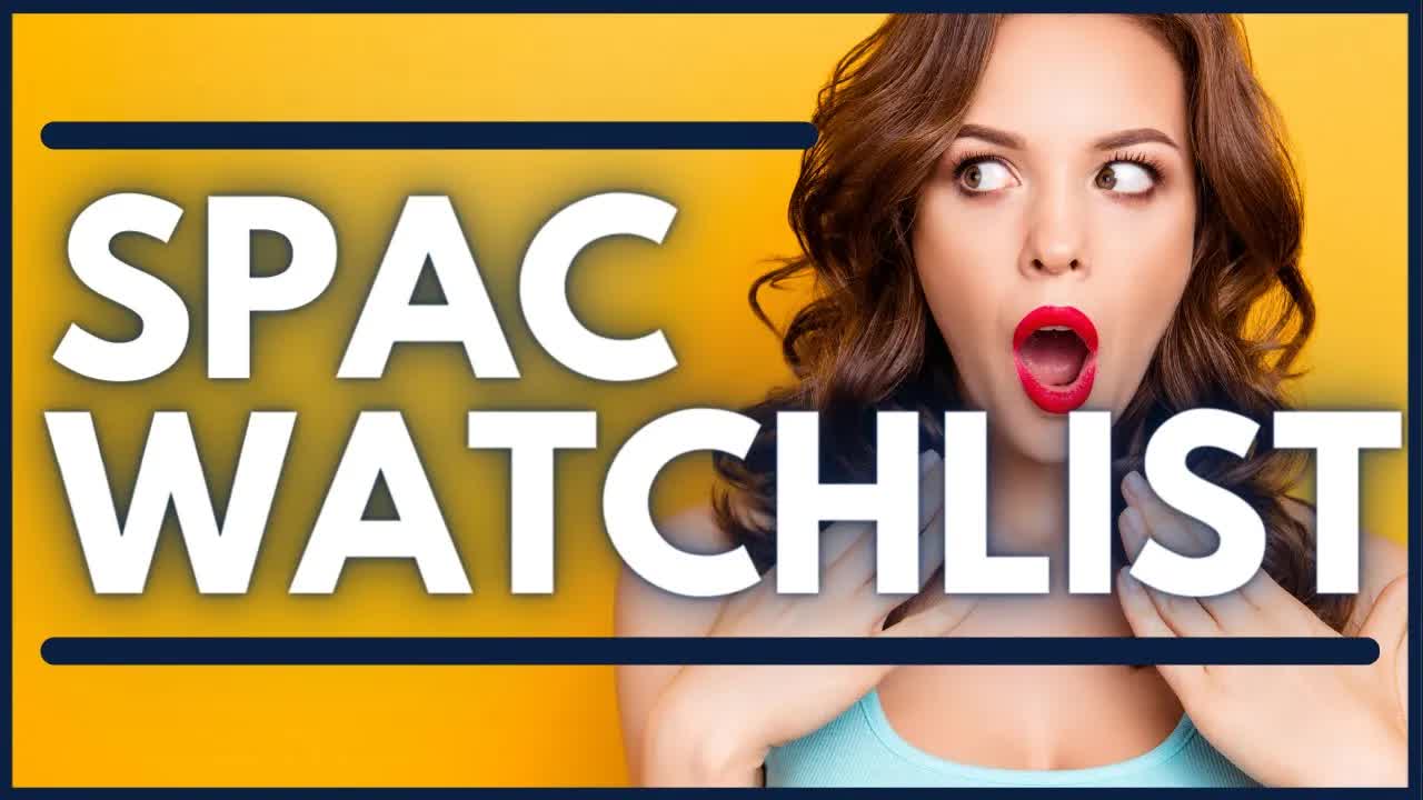 10 New SPAC Stocks Watchlist | SPACs Attack