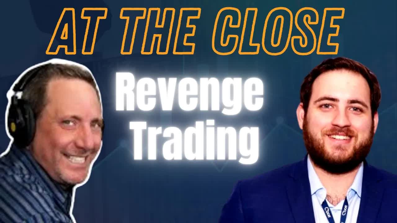 Revenge Trading | PreMarket Prep AT THE CLOSE