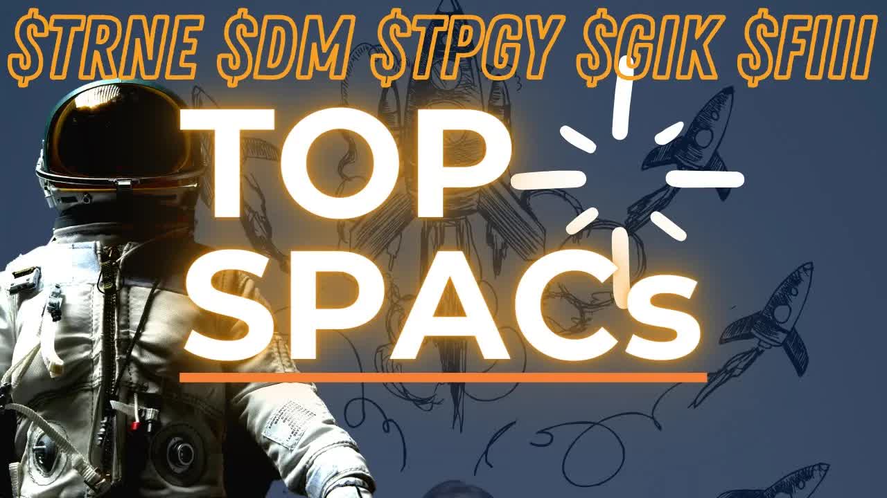 SPAC Dip Buy? $TRNE $DM $TPGY $FIIII $GIK $RMG| SPACs Attack