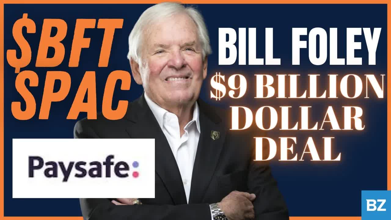 $BFT & PAYSAFE Bill Foley SPAC?  | SPACs Attack
