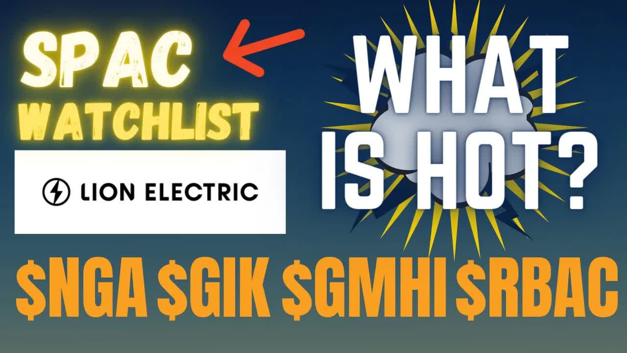 $NGA Lion Electric Deal SPAC Rumors $GIK $RBAC $QELL $VGAC $BFT $PSTH $FIII