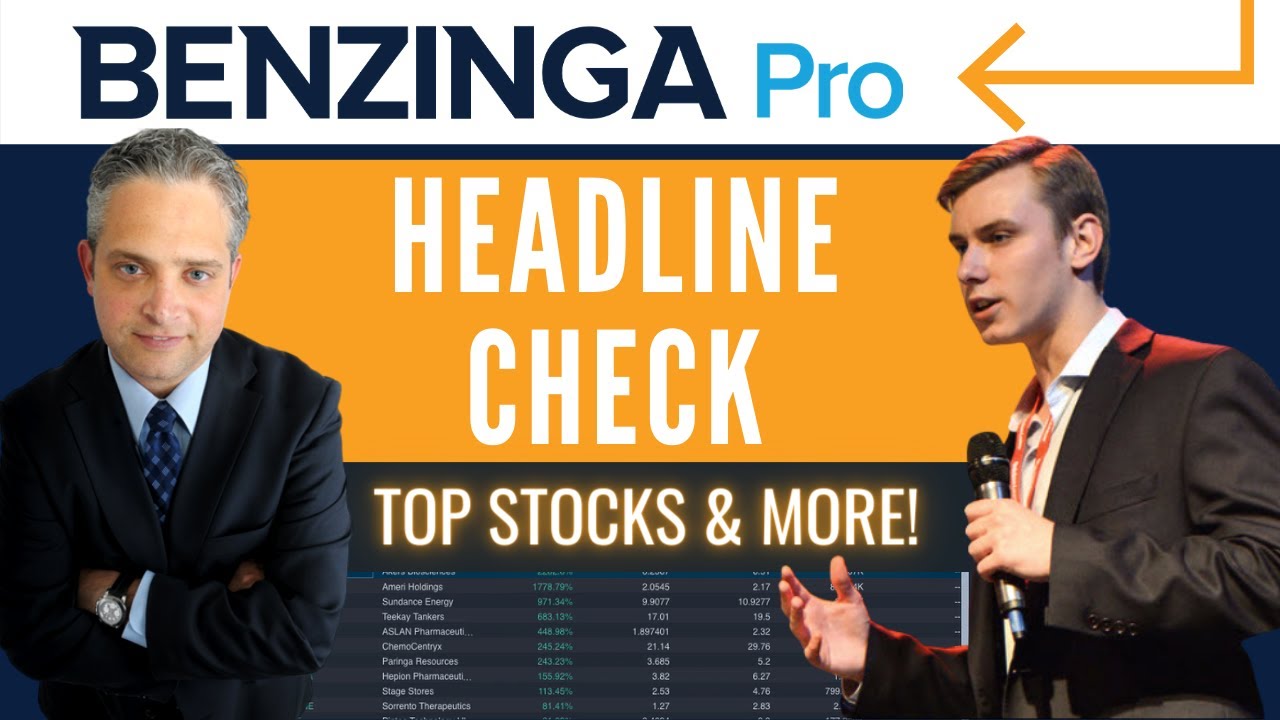 Benzinga Headline Check : Top Trade Ideas & Why Is The Stock Moving?