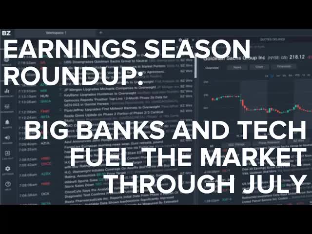 Earnings Season Roundup: Big Banks and Tech Fuel The Market Through July