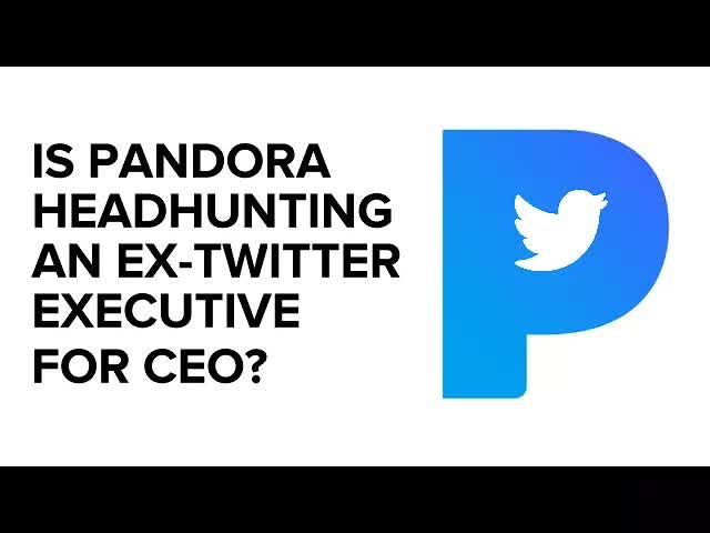 Is Pandora Headhunting an Ex-Twitter Executive For CEO?