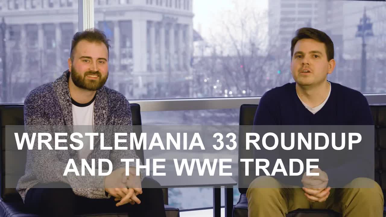 Wrestlemania 33 Roundup and the WWE Trade