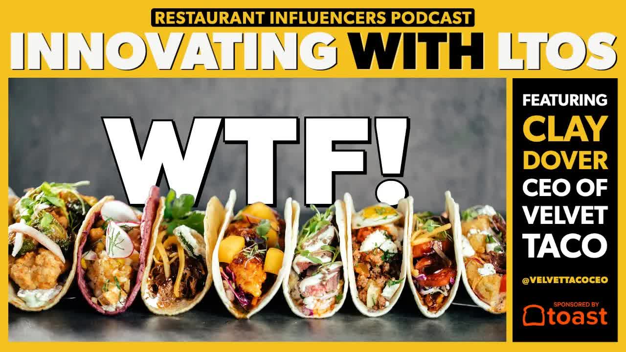 CLAY DOVER of Velvet Taco on Building Brand Loyalty with LTOs (Restaurant Influencers - RI028)