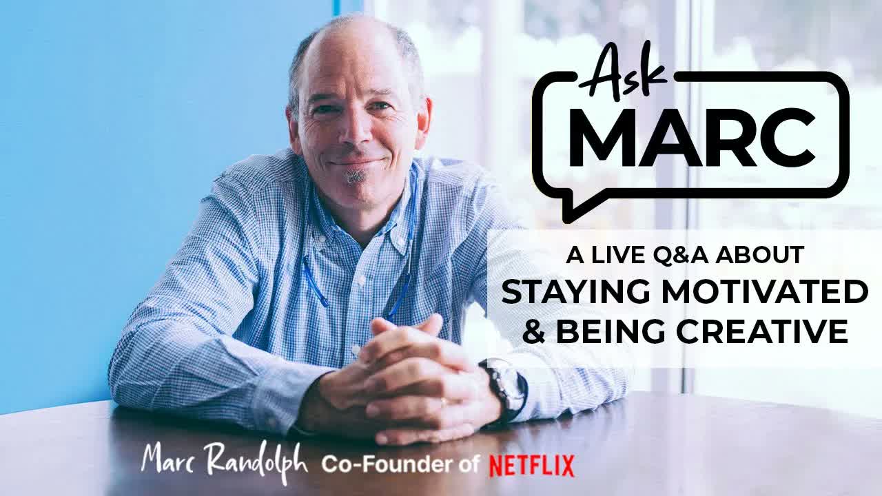 Ask Marc Randolph: Live Q&A - Staying Motivated & Being Creative