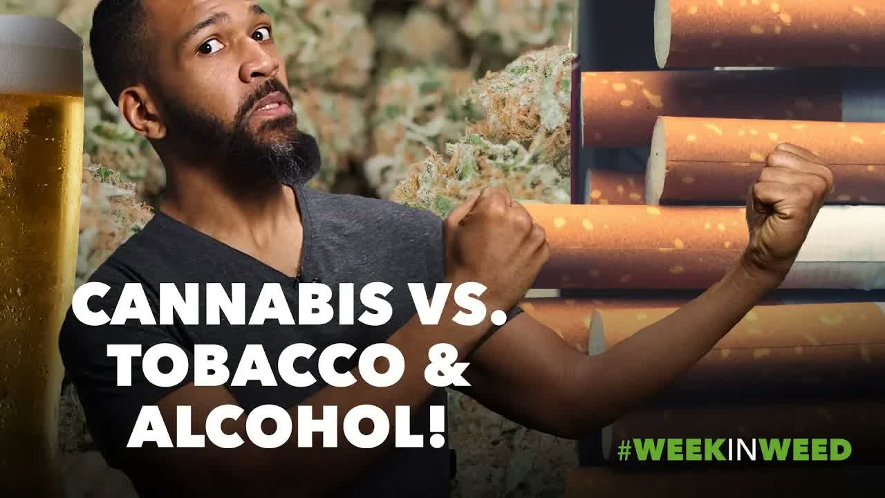 This Week in Weed: Cannabis Battles Alcohol & Tobacco!