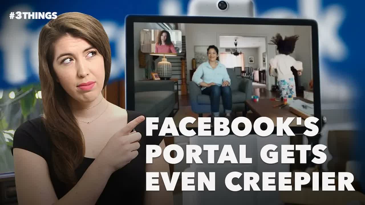 Facebook's Portal Gets Even Creepier. 3 Things to Know Today.