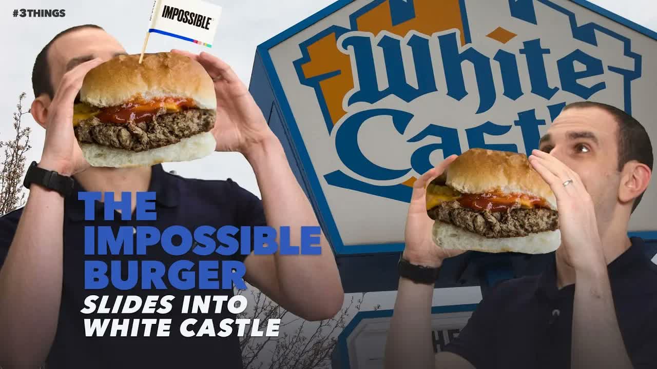 The Impossible Burger Slides Into White Castle! 3 Things to Know Today.