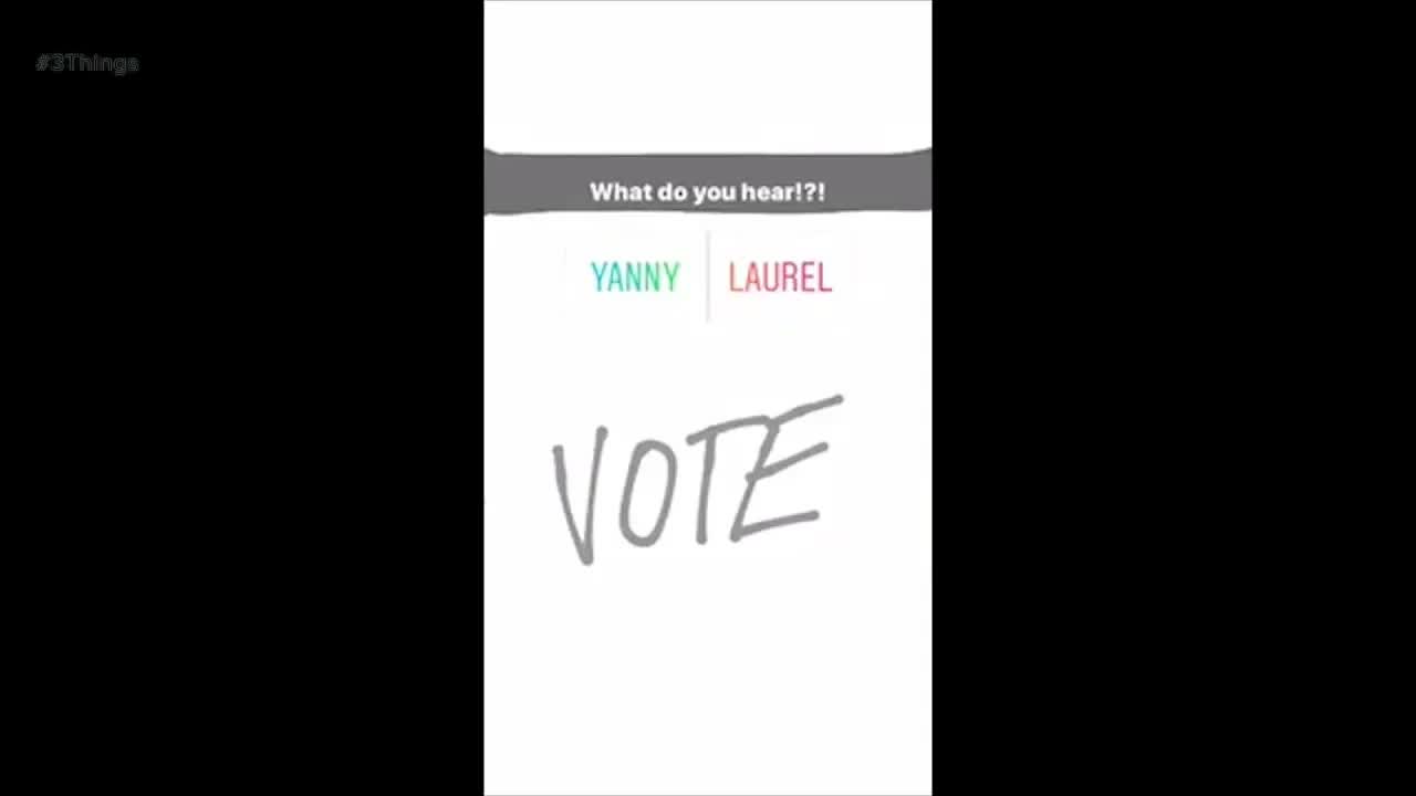 Is It Saying 'Yanny' or 'Laurel'? 3 Things to Know Today.