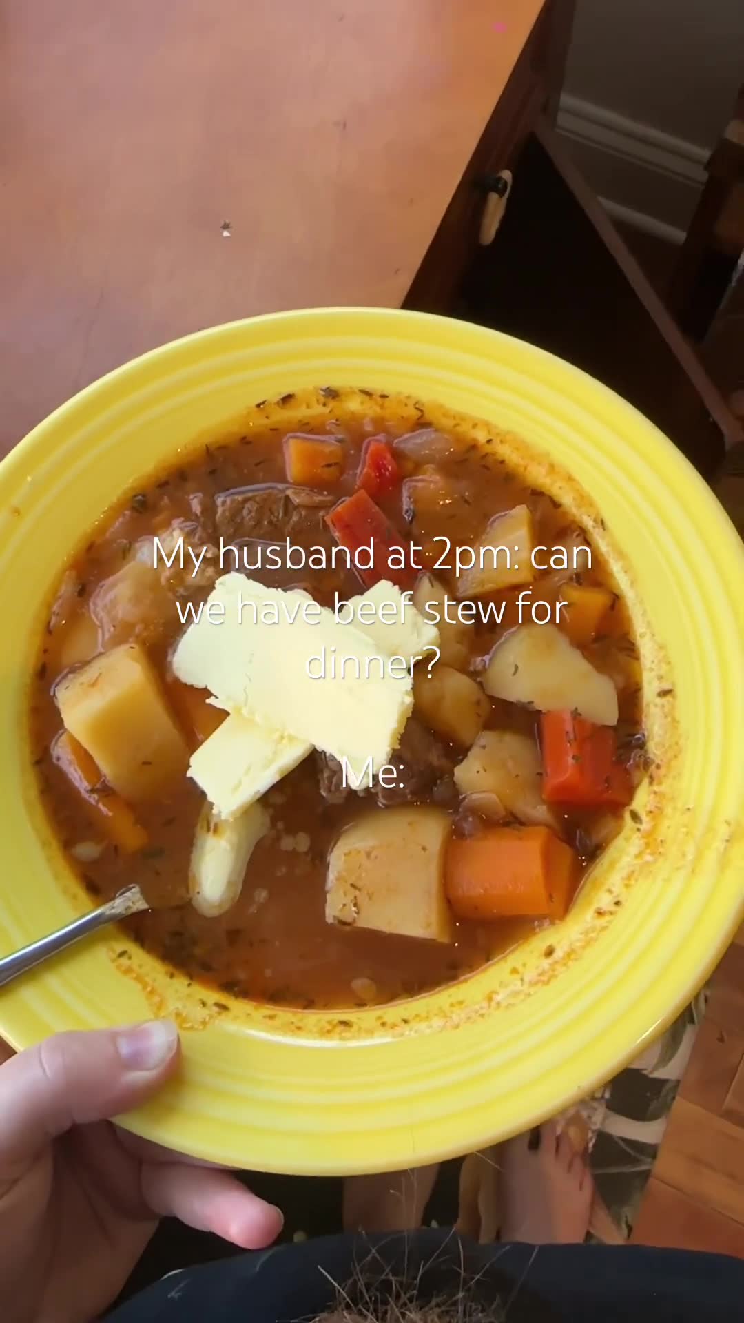 When he asks for bread and stew, I deliver from scratch