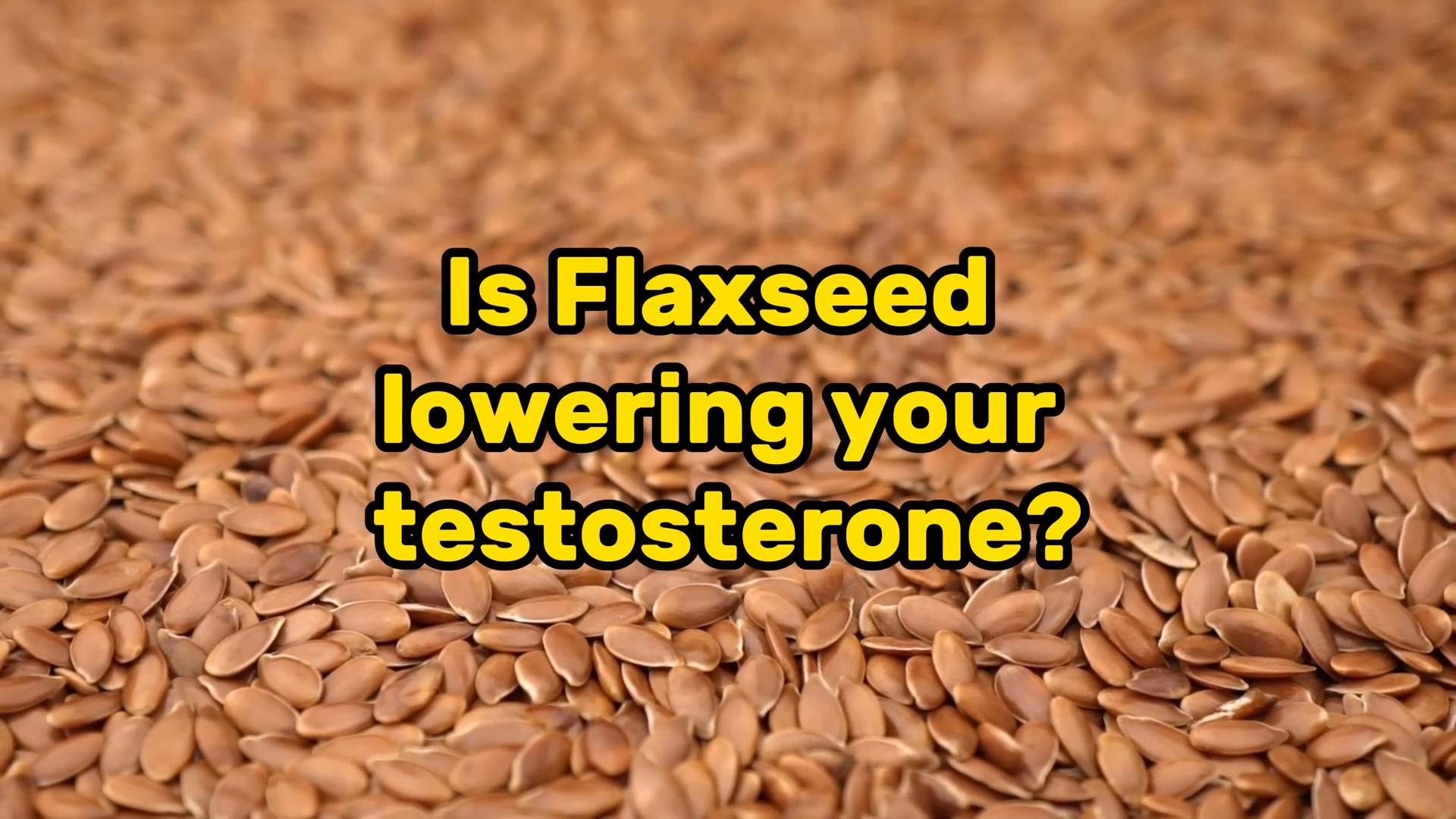 What research reveals about flaxseed and testosterone