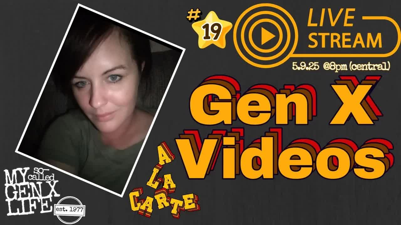 Gen X Videos A La Carte -- Livestream #19
